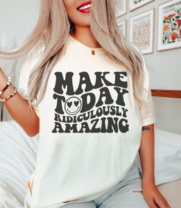 Make Today Ridiculously Amazing Tee (Choose your color) - The Red Rival