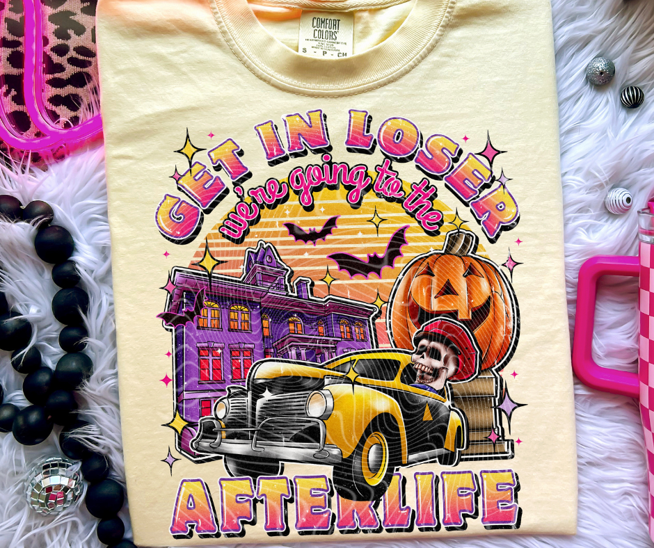 Get In Loser We're Going to the Afterlife Yellow Tee - The Red Rival