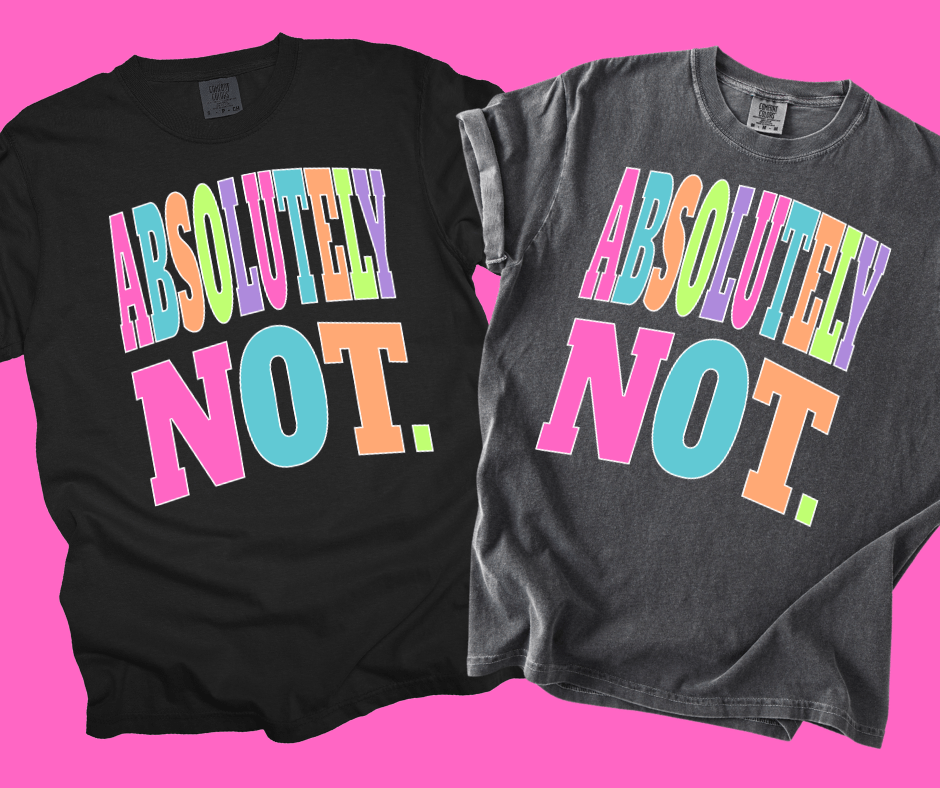 ABSOLUTELY NOT. - Multi - Color Varsity Letters (Pick your tee color) - Graphic Tee - The Red Rival