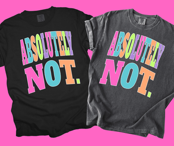 ABSOLUTELY NOT. - Multi - Color Varsity Letters (Pick your tee color) - Graphic Tee - The Red Rival