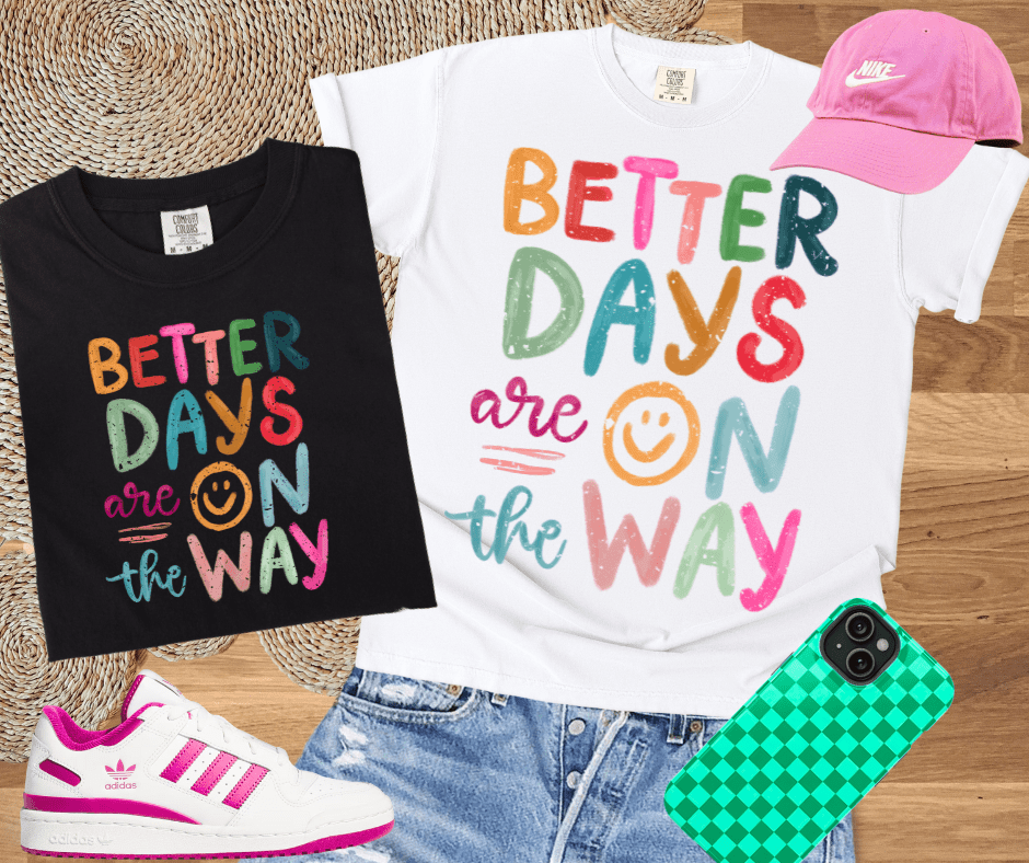 Better Days are On the Way (Pick Your Color Tee) - Graphic Tee - The Red Rival