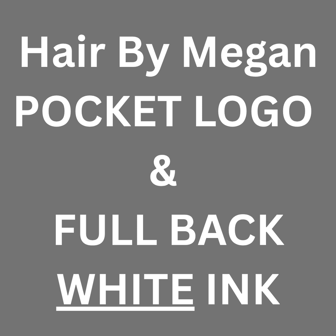 CUSTOM - Hair By Megan - POCKET LOGO & FULL BACK - WHITE INK - The Red Rival