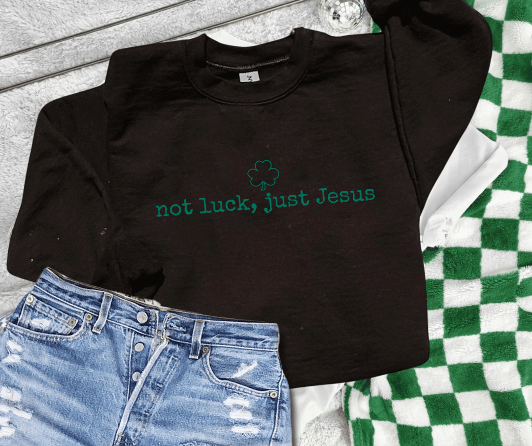 DEAL OF THE DAY - not luck, just Jesus Black Sweatshirt - Tees - The Red Rival