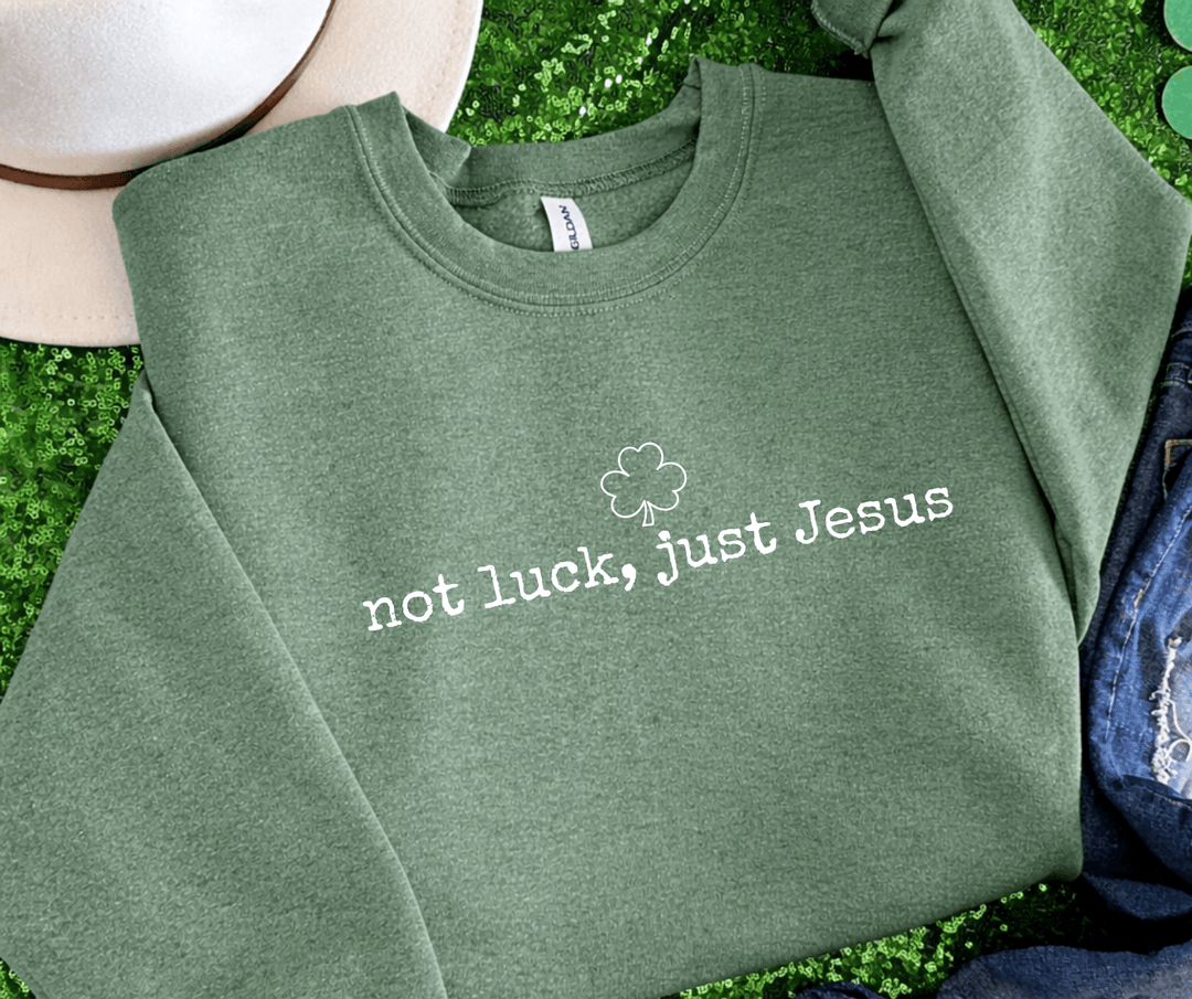 DEAL OF THE DAY - not luck, just Jesus Heather Green Sweatshirt - Tees - The Red Rival