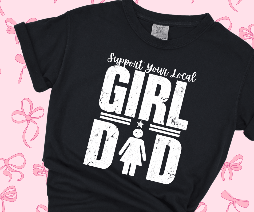DEAL OF THE DAY - Support Your Local Girl Dad Black Tee - FINAL SALE - Graphic Tee - The Red Rival