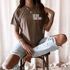 Go Ask Your Dad - Pick your tee color - Graphic Tee - The Red Rival