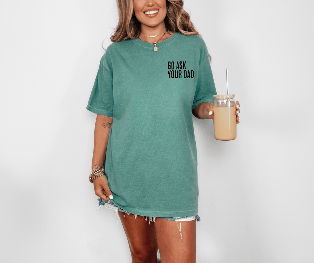 Go Ask Your Dad - Pick your tee color - Graphic Tee - The Red Rival