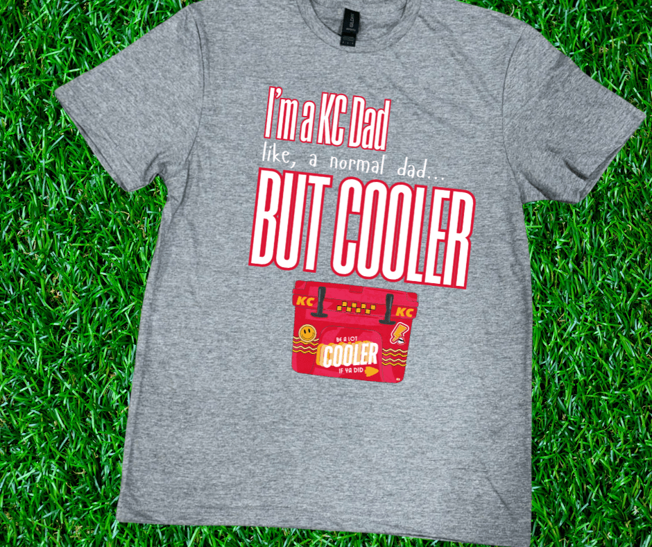 I'm a KC Dad, But (BIG) Cooler (Pick Your Tee Color) - Graphic Tee - The Red Rival