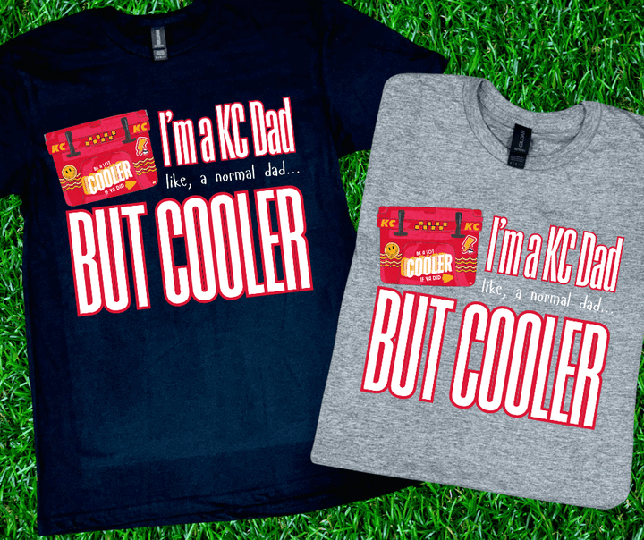 I'm a KC Dad, But Cooler (Pick Your Tee Color) - Graphic Tee - The Red Rival
