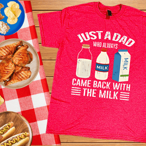 Just a Dad Who Always Came Back With the Milk Cartons (Pick Your Tee Color) - Graphic Tee - The Red Rival