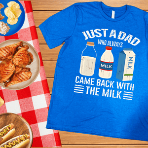 Just a Dad Who Always Came Back With the Milk Cartons (Pick Your Tee Color) - Graphic Tee - The Red Rival