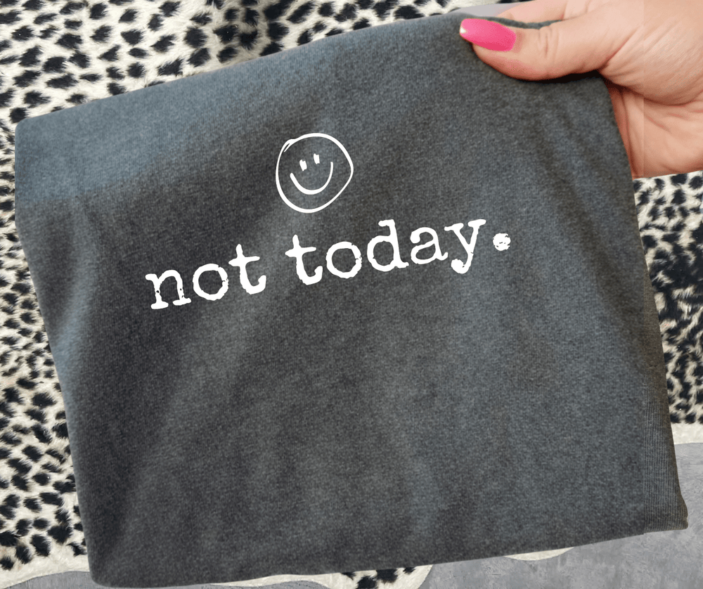 not today. (Choose your tee color) - Graphic Tee - The Red Rival