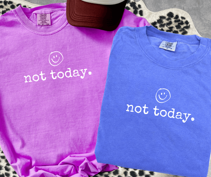 not today. (Choose your tee color) - Graphic Tee - The Red Rival
