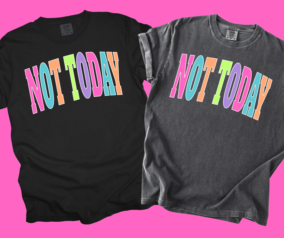 NOT TODAY - Multi - Color Varsity Letters (Pick your tee color) - Graphic Tee - The Red Rival