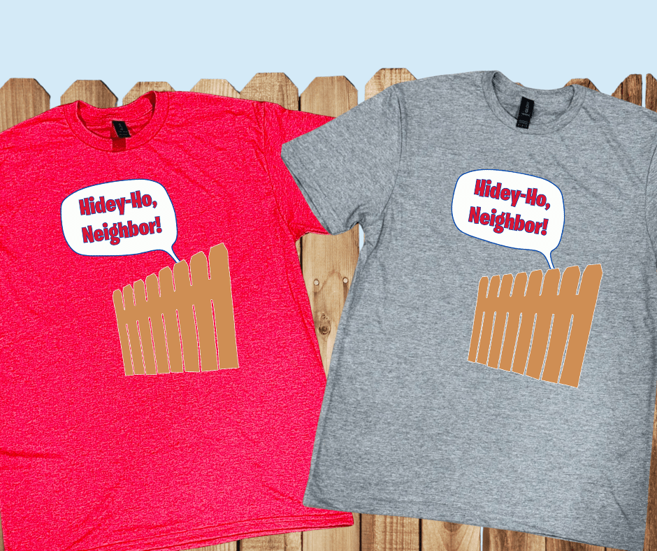 Over Fence - Hidey - Ho!, Neighbor! (Pick Your Tee Color) - Graphic Tee - The Red Rival