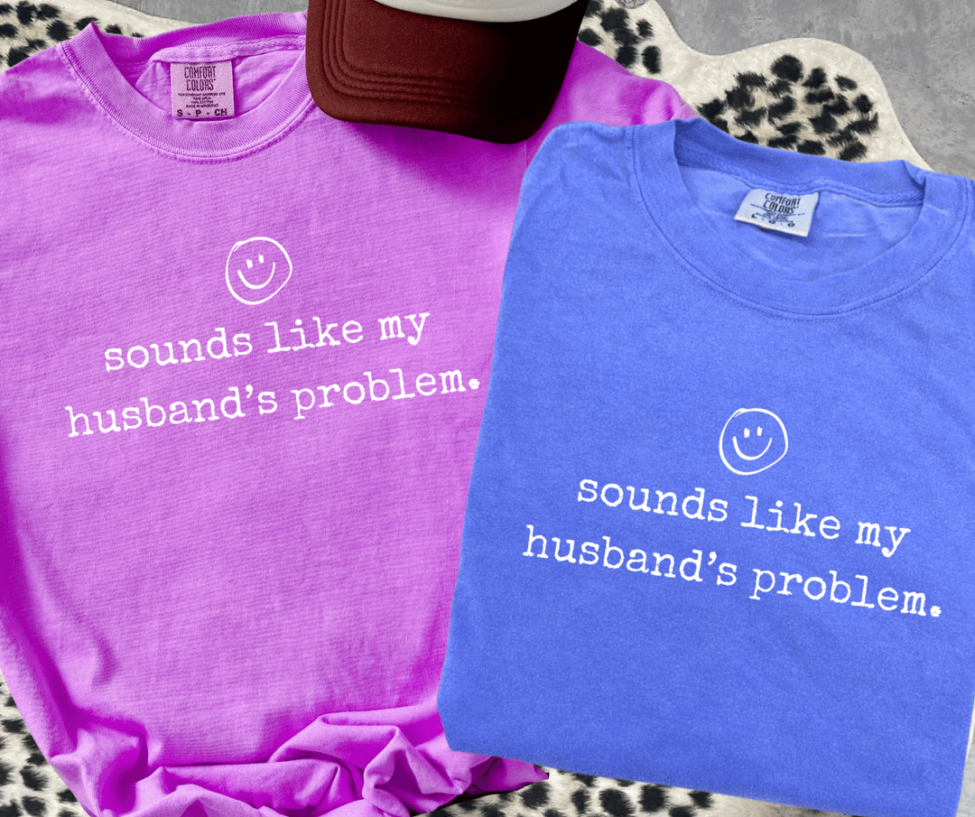 sounds like my husband's problem. (Choose your tee color) - Graphic Tee - The Red Rival