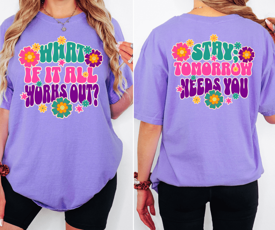 What If It All Works Out? Stay; Tomorrow Needs You Violet Front Back Tee - Apparel & Accessories - The Red Rival